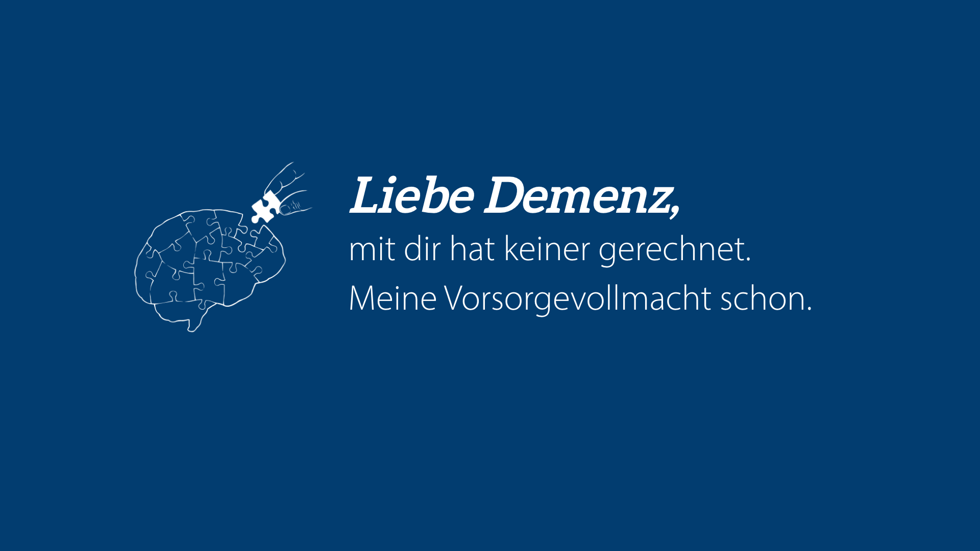 Liebe Demenz: Mit dir hat keiner gerechnet. Meine Vorsorgevollmacht schon.