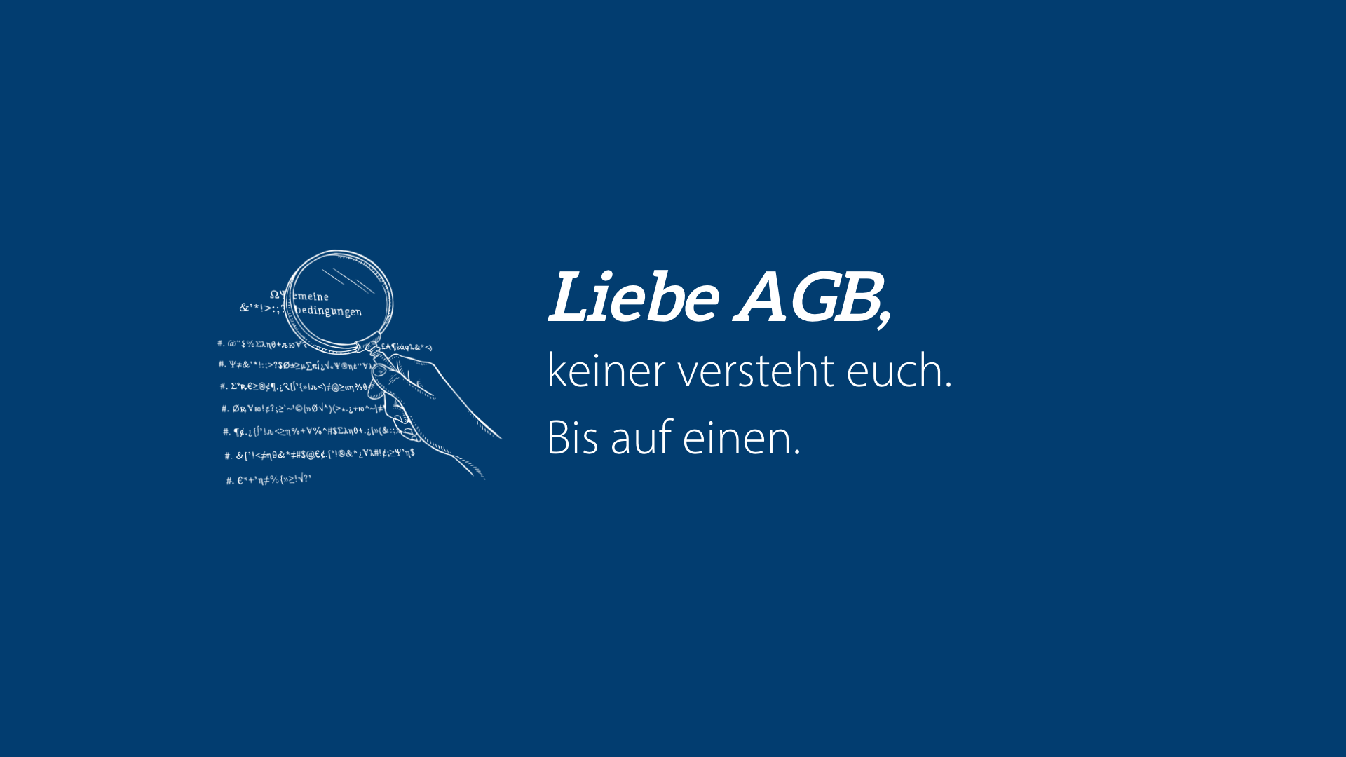 Liebe AGB: Keiner versteht euch. Bis auf einen.